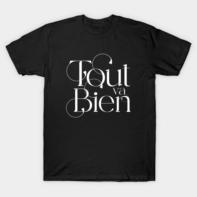 Tout va Bien No. 4 -- Everything is Alright in a Dark Background T-Shirt by Puff Sumo